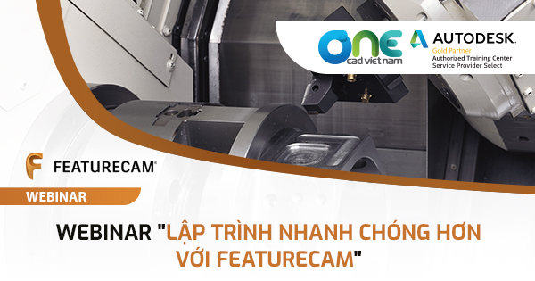 Webinar "Lập trình nhanh chóng hơn với FeatureCAM"
