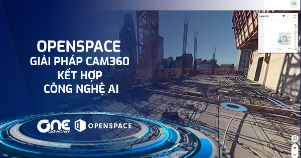 OpenSpace - Giải pháp Cam360 kết hợp công nghệ AI