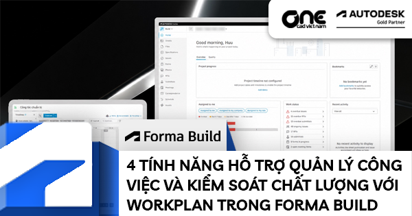 4 tính năng hỗ trợ quản lý công việc và kiểm soát chất lượng với Workplan trong Forma Build